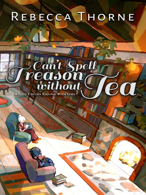 Title details for Can't Spell Treason Without Tea by Rebecca Thorne - Wait list